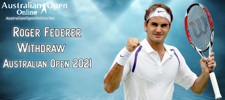 Roger Federer Pulls Out From Australian Open 2021