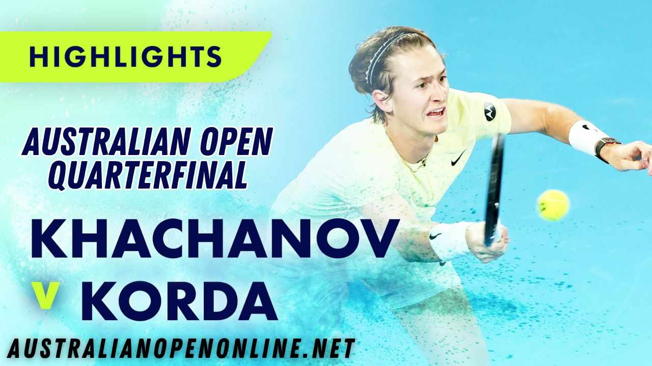 Khachanov Vs Korda QF Highlights 2023